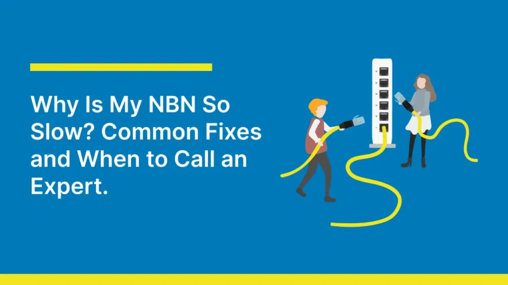 Illustration with two people holding cables near a network switch. Text reads "Why Is My NBN So Slow? Common Fixes and When to Call an Expert." Bright, informative tone.