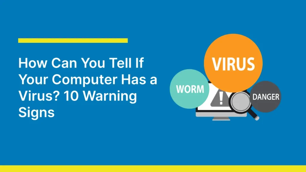 Blue graphic with text: "How Can You Tell If Your Computer Has a Virus? 10 Warning Signs." Icons of a virus, worm, and warning symbols emphasize alertness.