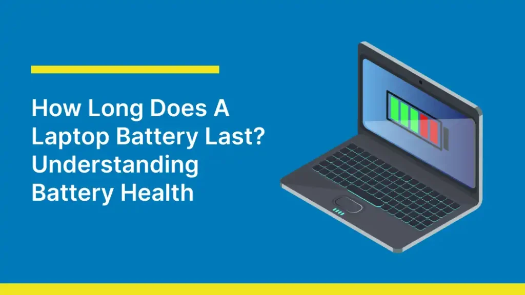 Laptop graphic with text: How Long Does A Laptop Battery Last? Understanding Battery Health.
