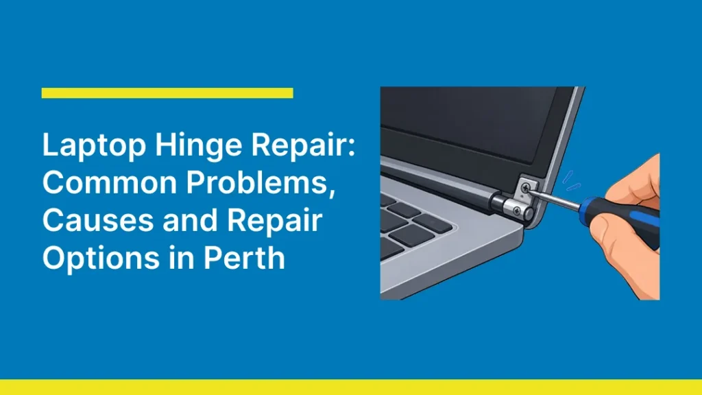 Thumbnail titled “Laptop Hinge Repair: Common Problems, Causes and Repair Options in Perth,” showing a close-up illustration of a laptop hinge being repaired with a screwdriver.