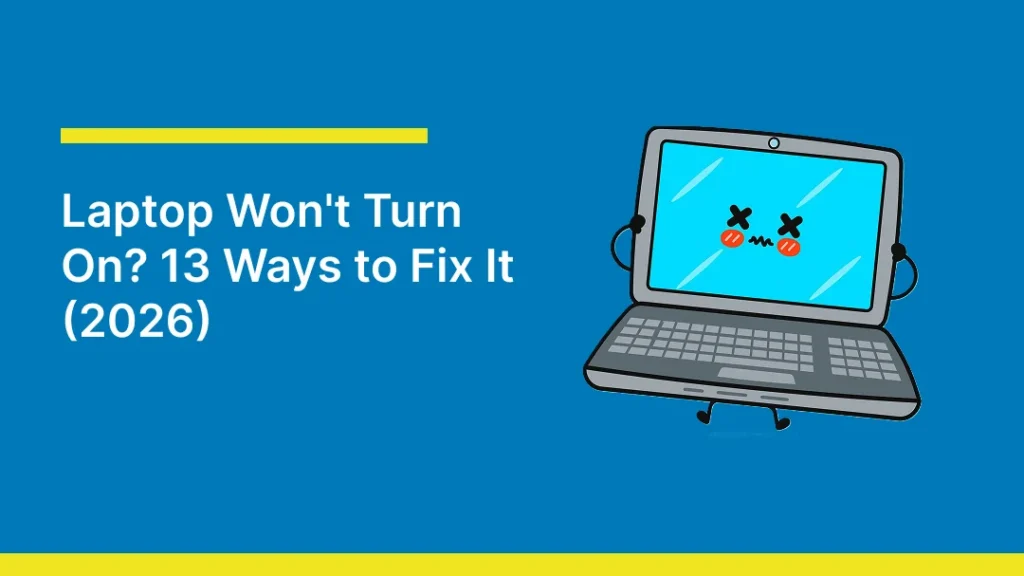 A blue graphic featuring a cartoon laptop with a distressed face and the headline “Laptop Won't Turn On? 13 Ways to Fix It (2026),” illustrating troubleshooting solutions for a laptop that fails to power on.